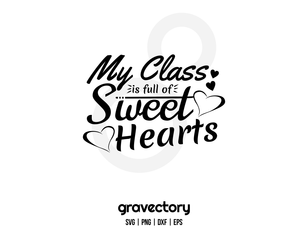 My Class Is Full Of Sweethearts SVG