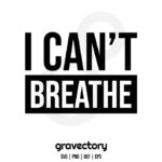 I CANT BREATHE SVG