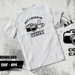 All I Need Is Coffee And My Camera Tshirt Design