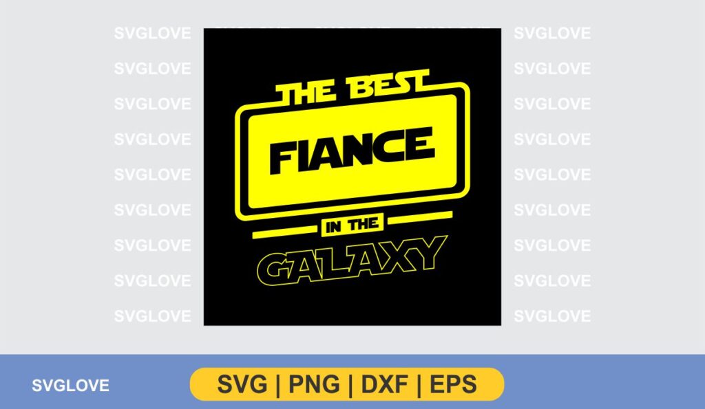 THE BEST FIANCE IN THE GALAXY SVG The Best Fiance In The Galaxy SVG