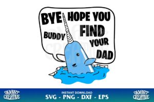 Bye Buddy Hope You Find Your Dad svg