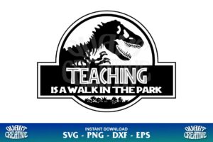 TEACHING IS A WALK IN THE PARK JURASSIC PARK SVG