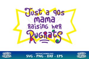 just a 90s mama raising her rugrats svg
