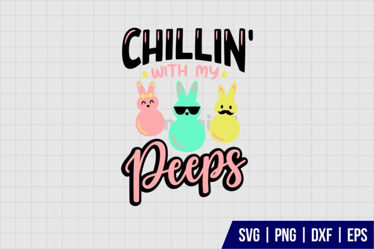 Chillin With My Peeps SVG - Gravectory