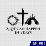 A Lot Can Happen In 3 Days SVG