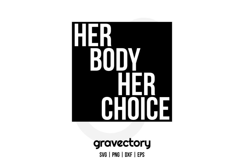 her body her choice svg
