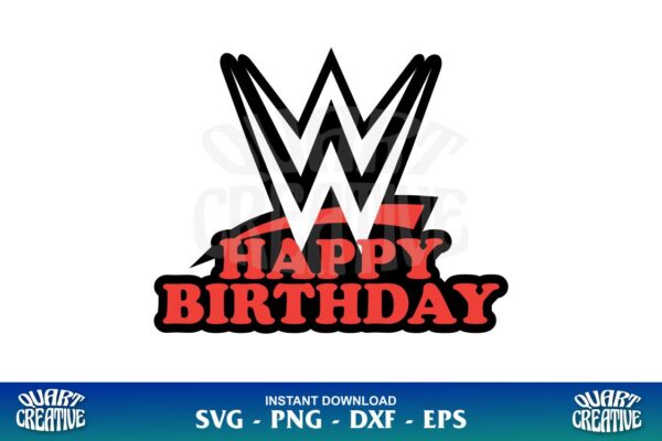 Wwe Happy Birthday Cake Topper Svg Gravectory