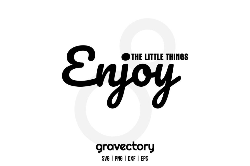 enjoy the little things svg Enjoy The Little Things SVG