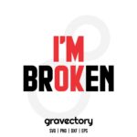 I'm Broken I'm OK SVG Free