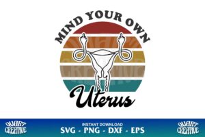 mind your own uterus svg