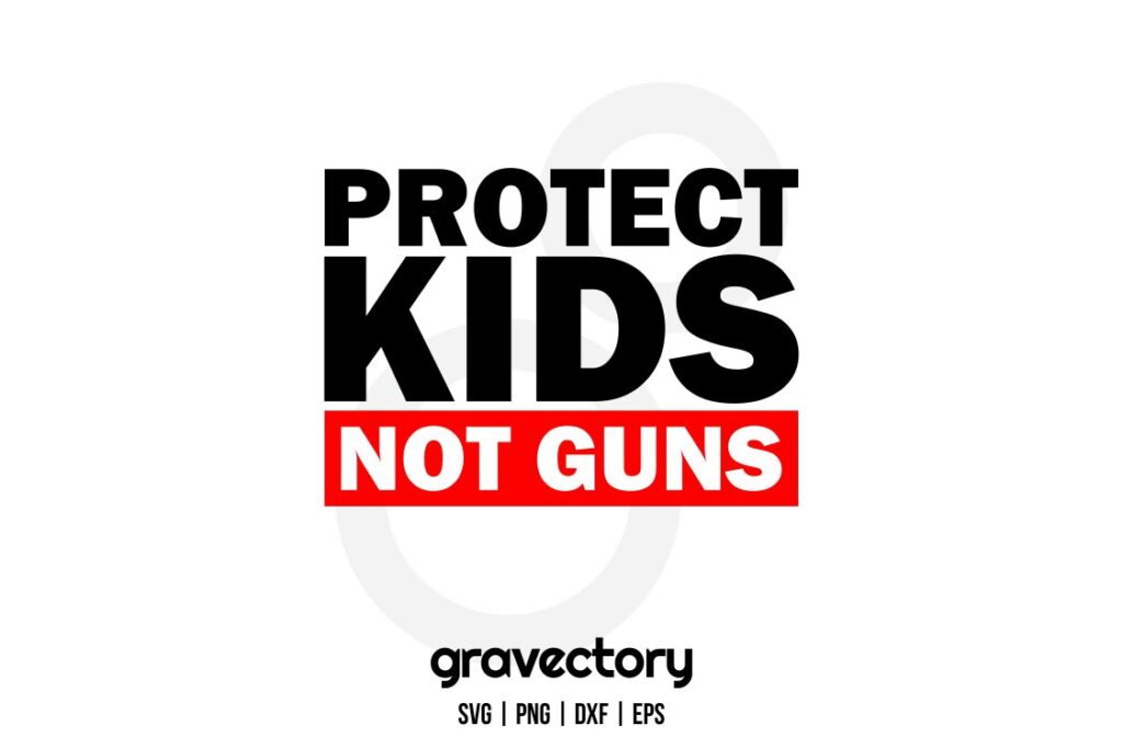 protect kids not guns svg Protect Kids Not Guns SVG