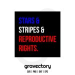 STARS STRIPES AND REPRODUCTIVE RIGHTS SVG