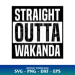 straight outta wakanda SVG black panther svg