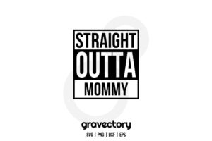 Straight Outta Mommy SVG Free