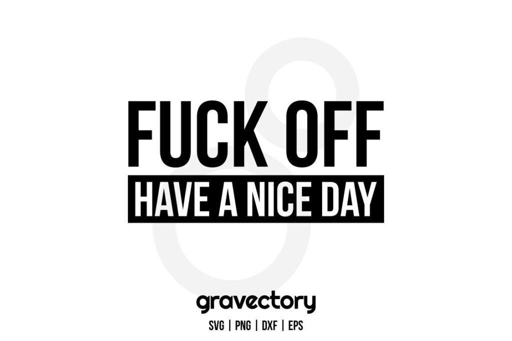 fuck off have a nice day svg free