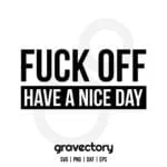 fuck off have a nice day svg free