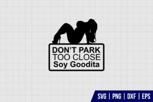 Dont Park Too Close Soy Gordita SVG