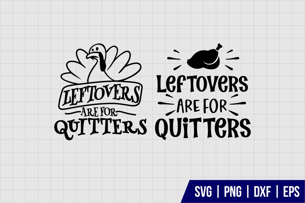 Leftovers Are For Quitters SVG