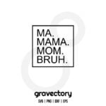 Ma Mama Mom Bruh SVG Free