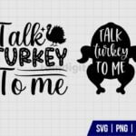 Talk Turkey To Me Thanksgiving SVG
