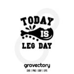 Today Is Leg Day SVG Free