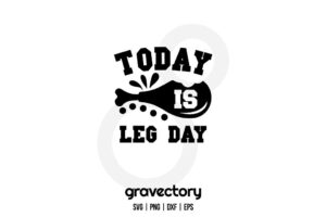 Today Is Leg Day SVG Free