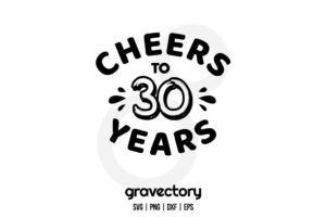 Cheers To 30 Years SVG Free
