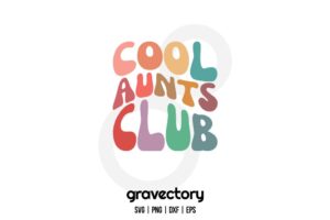 Cool Aunts Club SVG Free