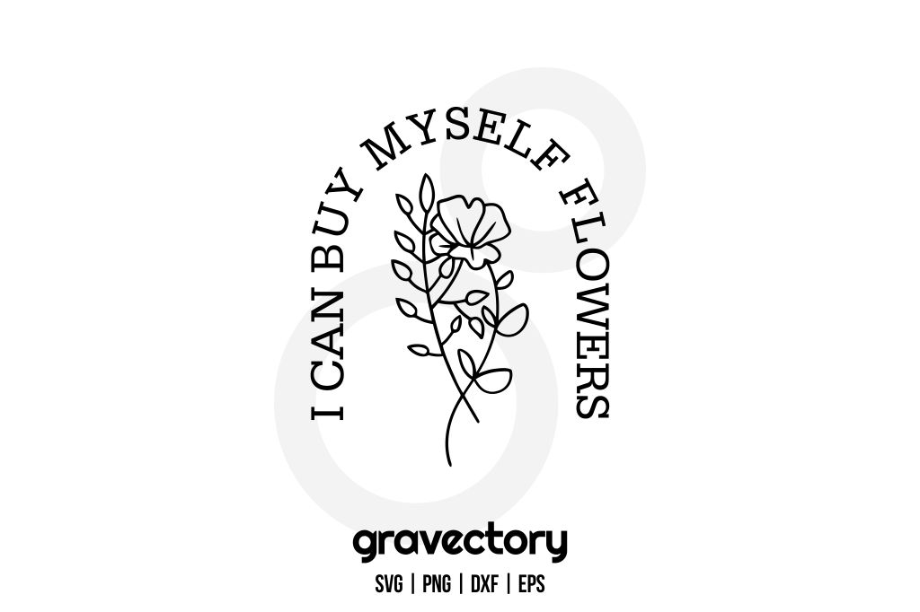 I Can Buy Myself Flowers SVG Free