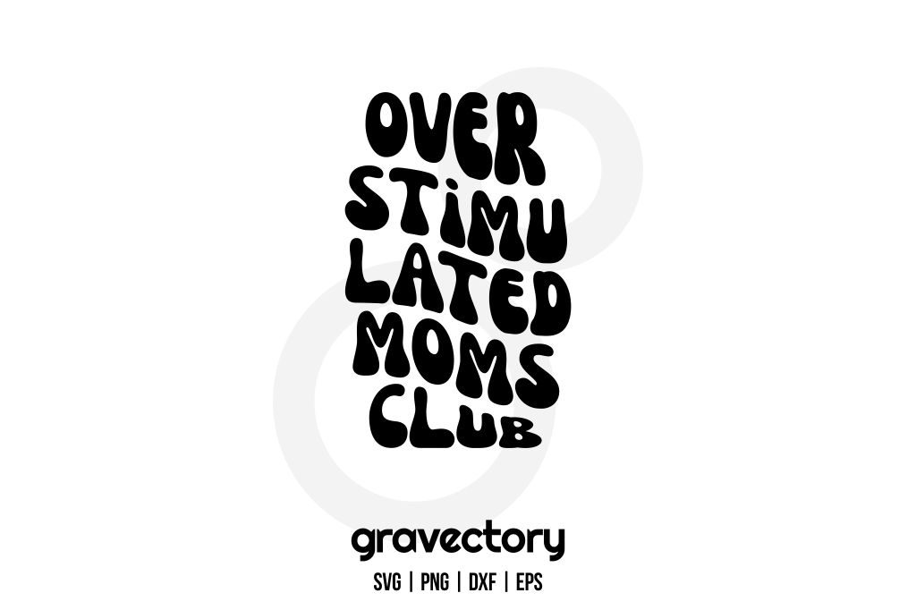 Overstimulated Moms Club SVG Free