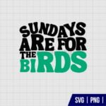 Sundays Are For The Birds SVG Cut File