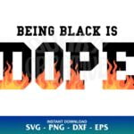 Being black Is Dope SVG