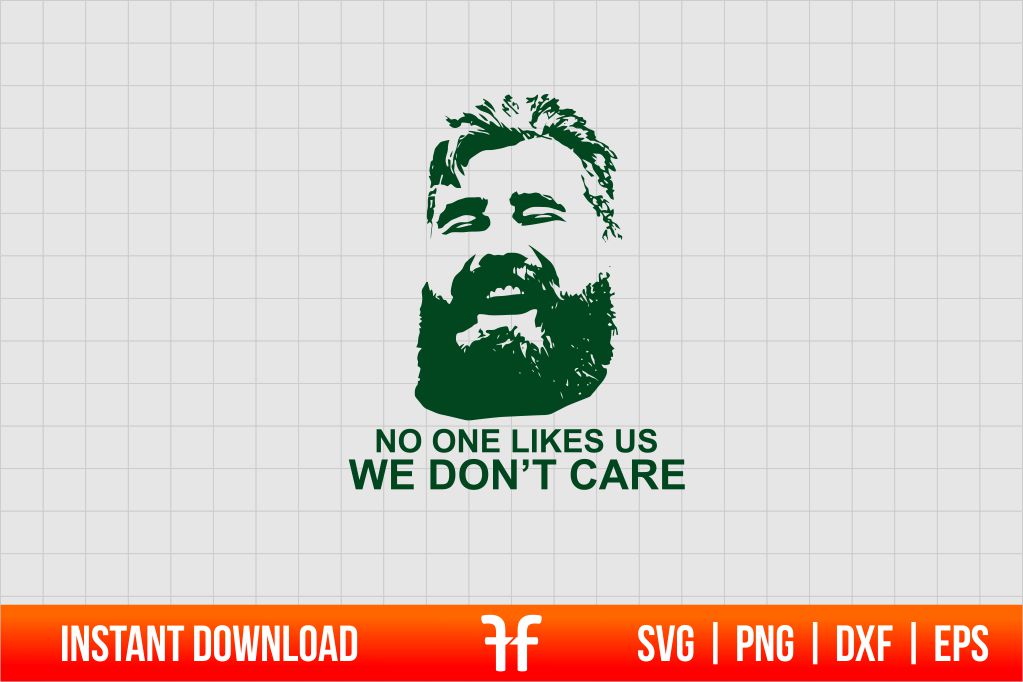 Jason Kelce No One Likes Us We Dont Care SVG