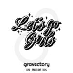 Lets Go Girls SVG Free