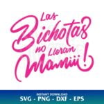 Las Bichotas No Lloran Mamiii SVG