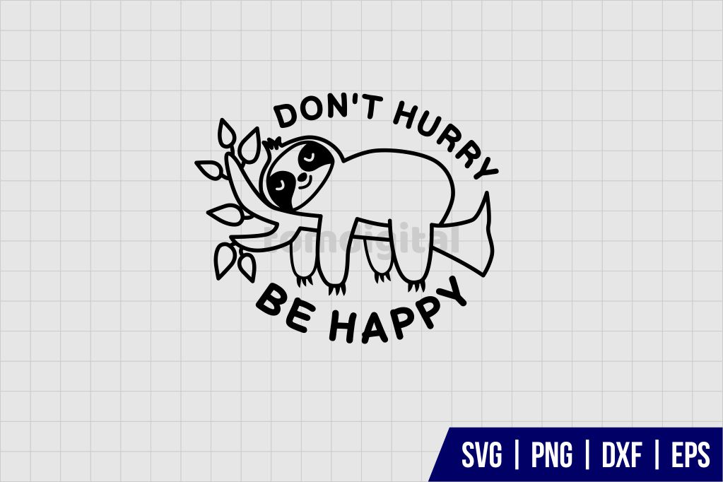 Dont Hurry Be Happy Sloth SVG