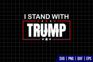 I Stand With Trump SVG