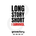 Long Story Short I Survived SVG Free
