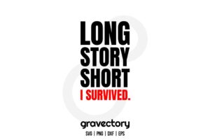 Long Story Short I Survived SVG Free