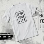 enjoy your life svg png