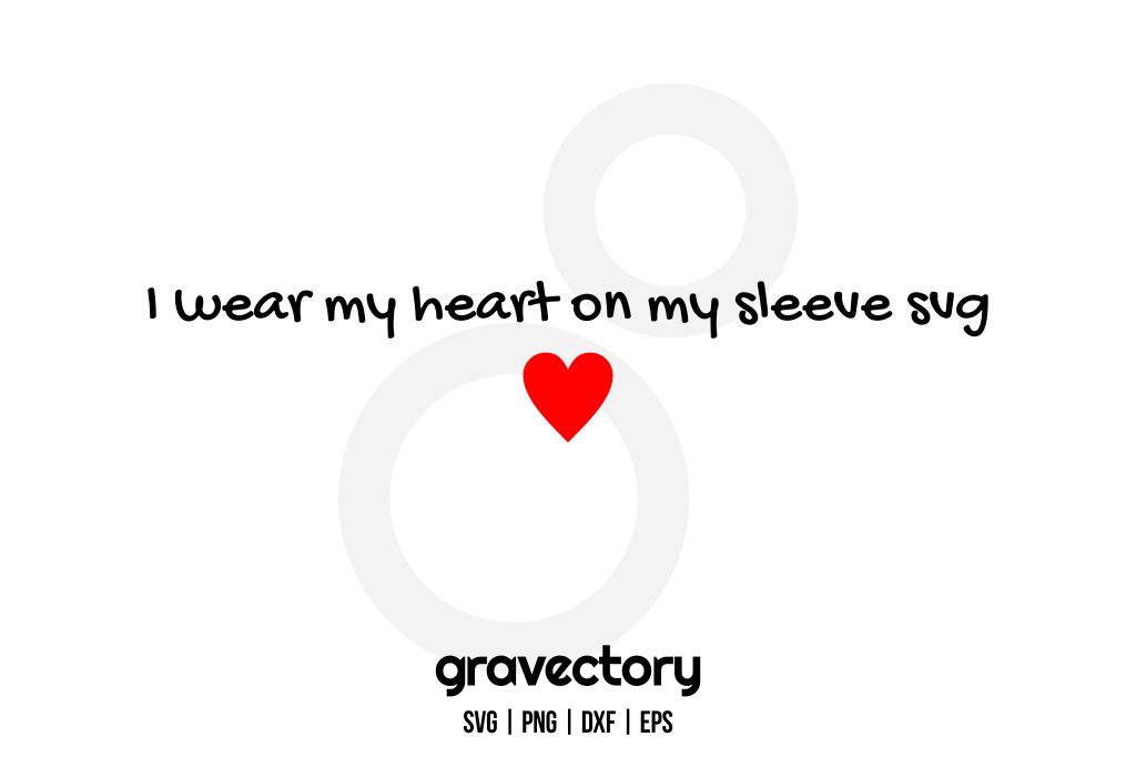 I Wear My Heart On My Sleeve SVG