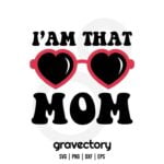 I'am That Mom SVG