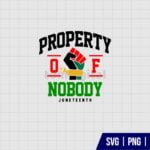Property Of Nobody Juneteenth SVG