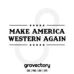 Make America Western Again SVG Cut File