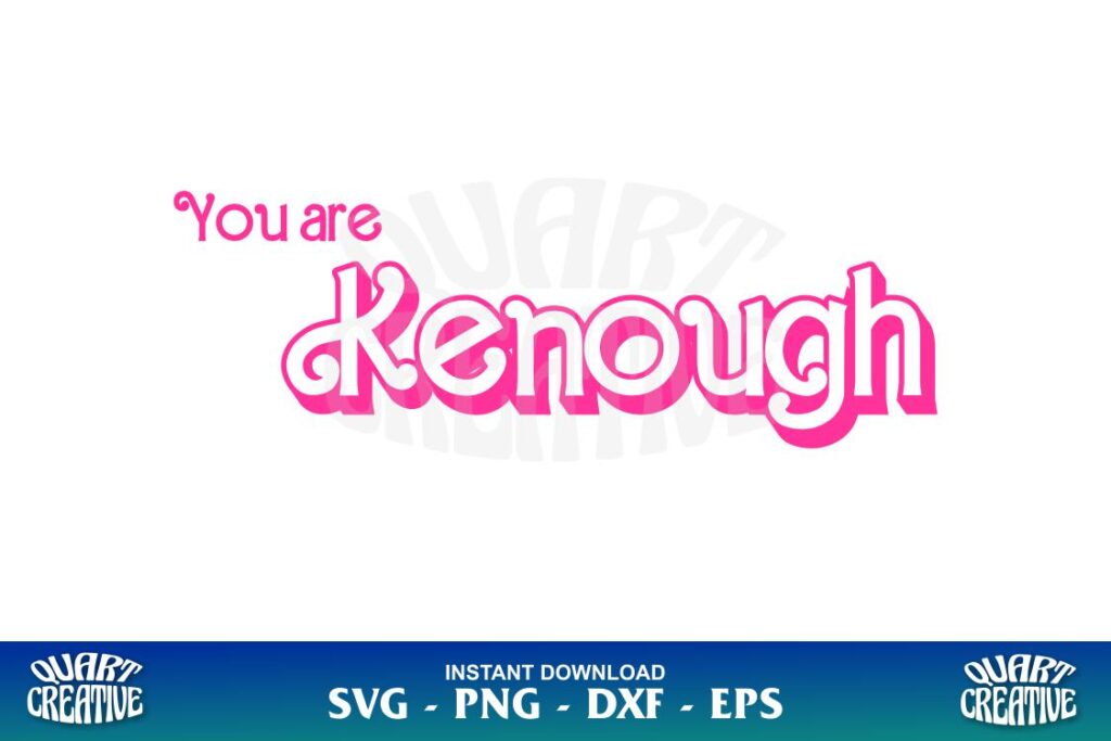 you are kenough svg