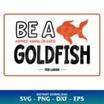 Be A Goldfish SVG Ted Lasso SVG