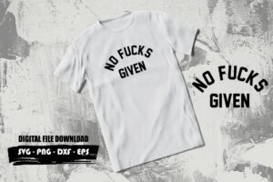 no fucks given svg tshirt design