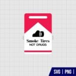 Smoke Tires Not Drugs SVG