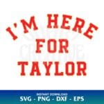 I'm Here For Taylor SVG