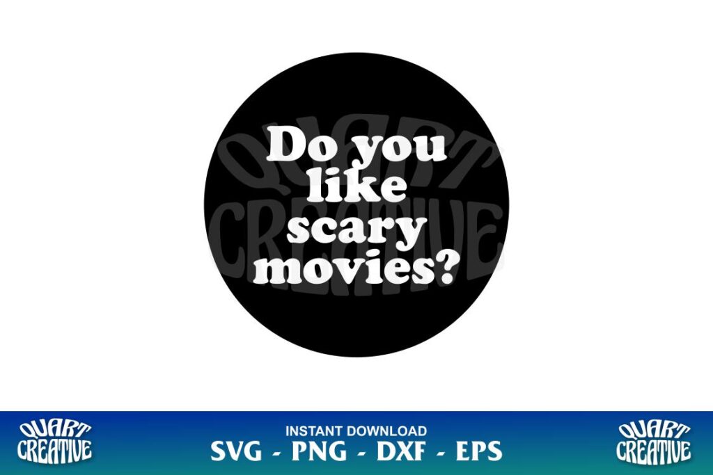 do you like scary movies svg png Do You Like Scary Movies SVG PNG